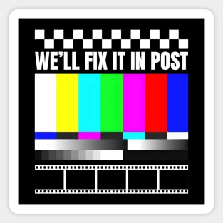 We'll Fix It In Post Magnet